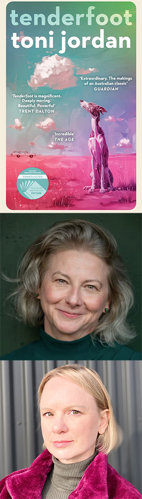 Top section shows the book cover Tenderfoot by Toni Jordan, featuring a pink‑toned illustrated landscape with a standing dog, clouds, and review text on a teal and background. Middle section shows a studio portrait of Toni Jordan, photographed from the shoulders up, with light grey hair, a dark green background, and lighting. Bottom section shows a portrait of Jenny Hedley, photographed outdoors against a corrugated metal wall, wearing a textured magenta jacket over a high‑neck top, lit by natural sunlight.